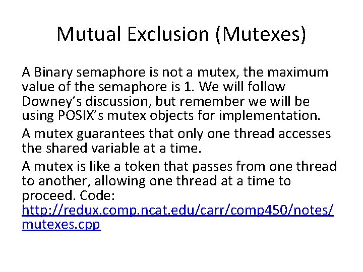 Mutual Exclusion (Mutexes) A Binary semaphore is not a mutex, the maximum value of
