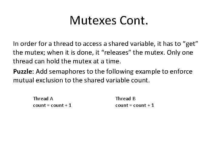 Mutexes Cont. In order for a thread to access a shared variable, it has