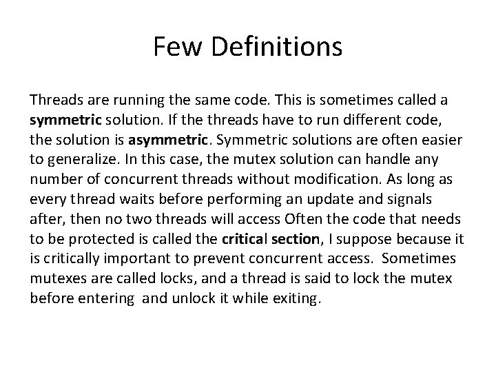 Few Definitions Threads are running the same code. This is sometimes called a symmetric