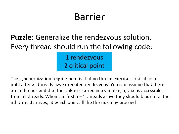 Barrier Puzzle: Generalize the rendezvous solution. Every thread should run the following code: 1