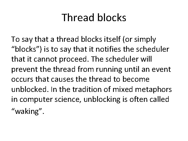 Thread blocks To say that a thread blocks itself (or simply “blocks”) is to