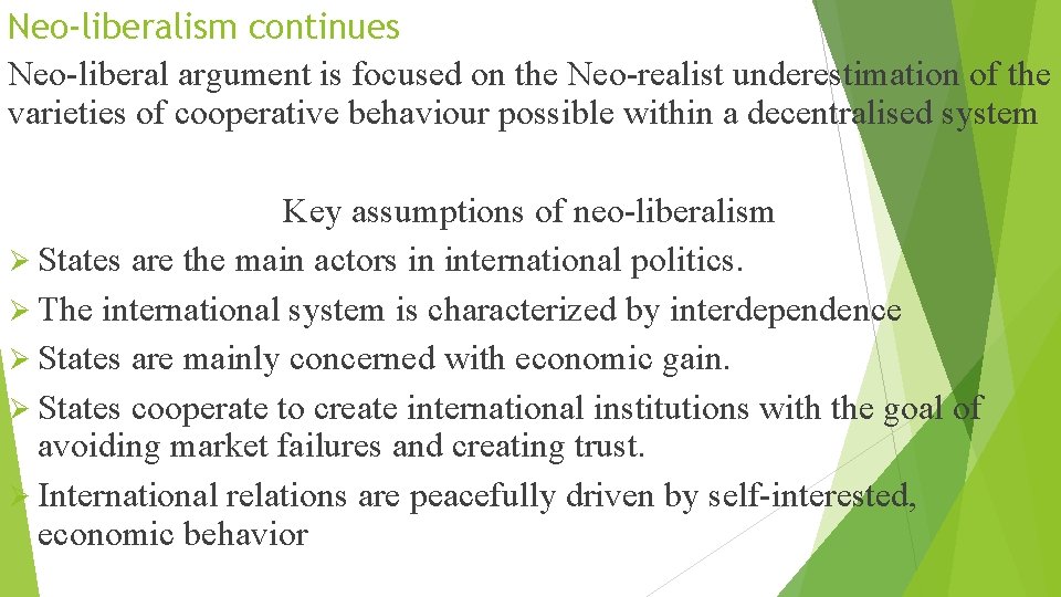 Neo-liberalism continues Neo-liberal argument is focused on the Neo-realist underestimation of the varieties of