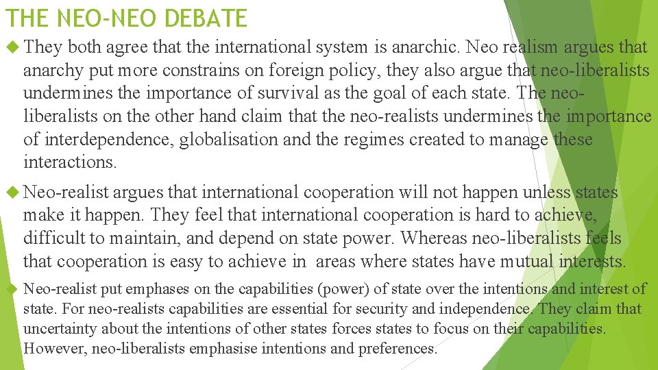 THE NEO-NEO DEBATE They both agree that the international system is anarchic. Neo realism