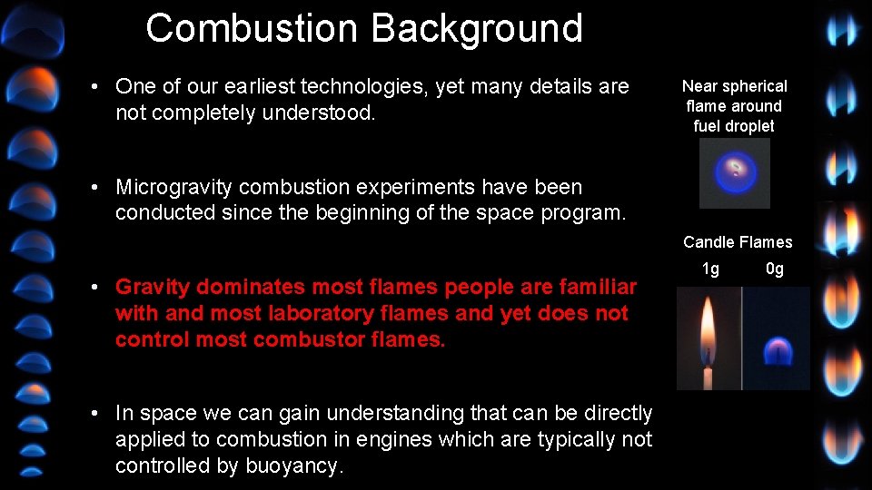 Combustion Background • One of our earliest technologies, yet many details are not completely