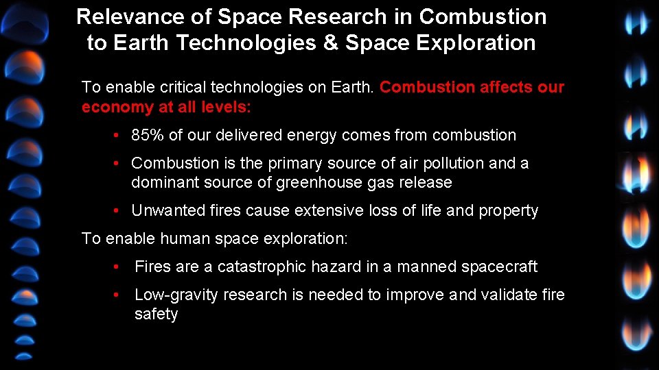 Relevance of Space Research in Combustion to Earth Technologies & Space Exploration To enable