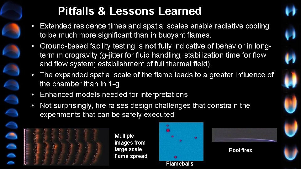 Pitfalls & Lessons Learned • Extended residence times and spatial scales enable radiative cooling