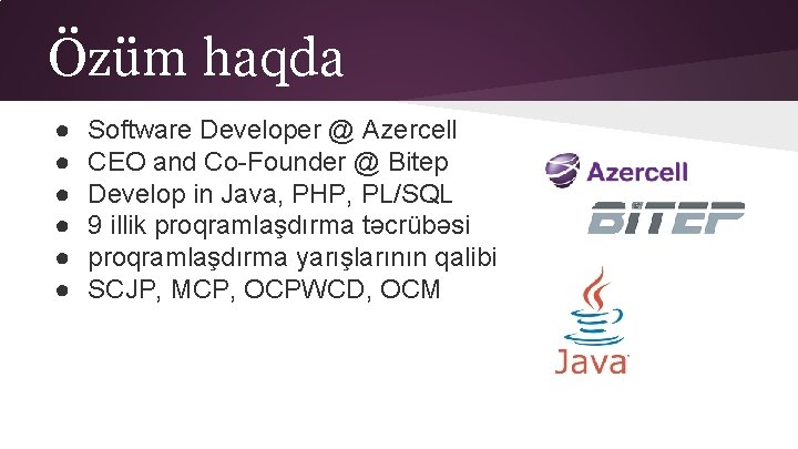 Özüm haqda ● ● ● Software Developer @ Azercell CEO and Co-Founder @ Bitep