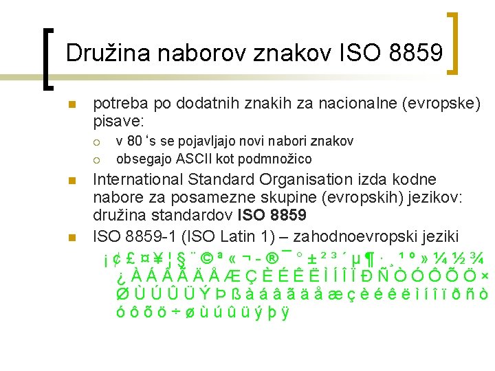 Družina naborov znakov ISO 8859 n potreba po dodatnih znakih za nacionalne (evropske) pisave: