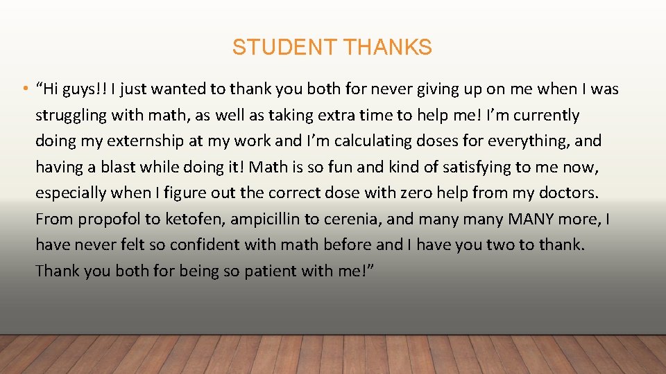 STUDENT THANKS • “Hi guys!! I just wanted to thank you both for never