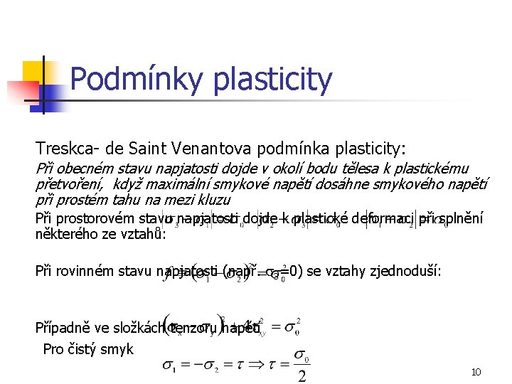 Podmínky plasticity Treskca- de Saint Venantova podmínka plasticity: Při obecném stavu napjatosti dojde v