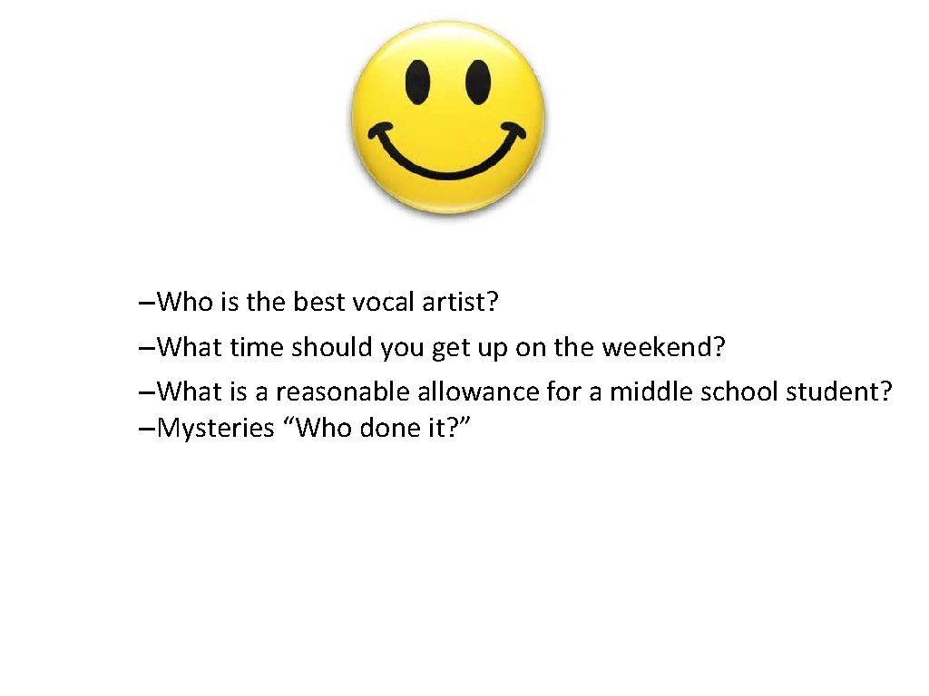 –Who is the best vocal artist? –What time should you get up on the