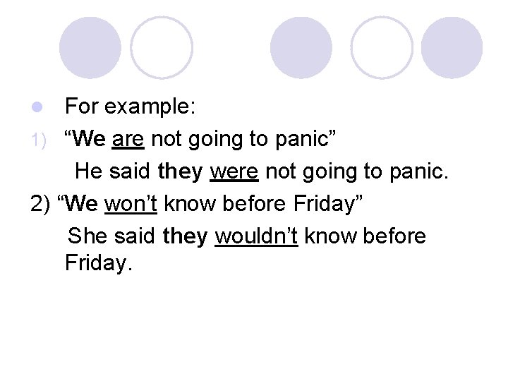 For example: 1) “We are not going to panic” He said they were not