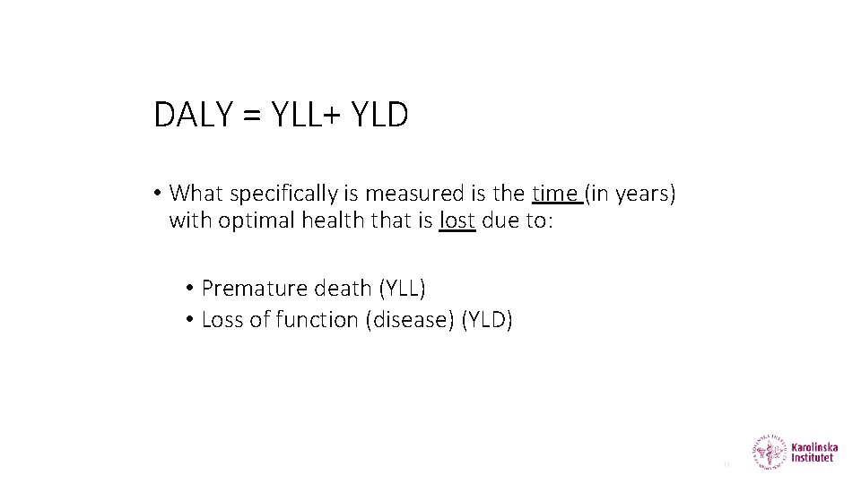DALY = YLL+ YLD • What specifically is measured is the time (in years)