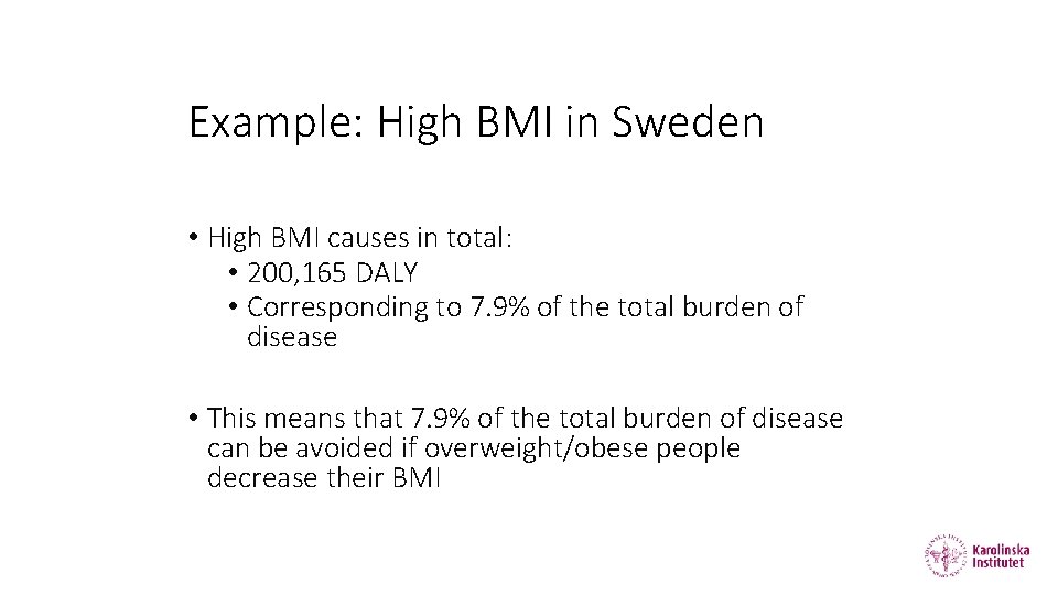 Example: High BMI in Sweden • High BMI causes in total: • 200, 165