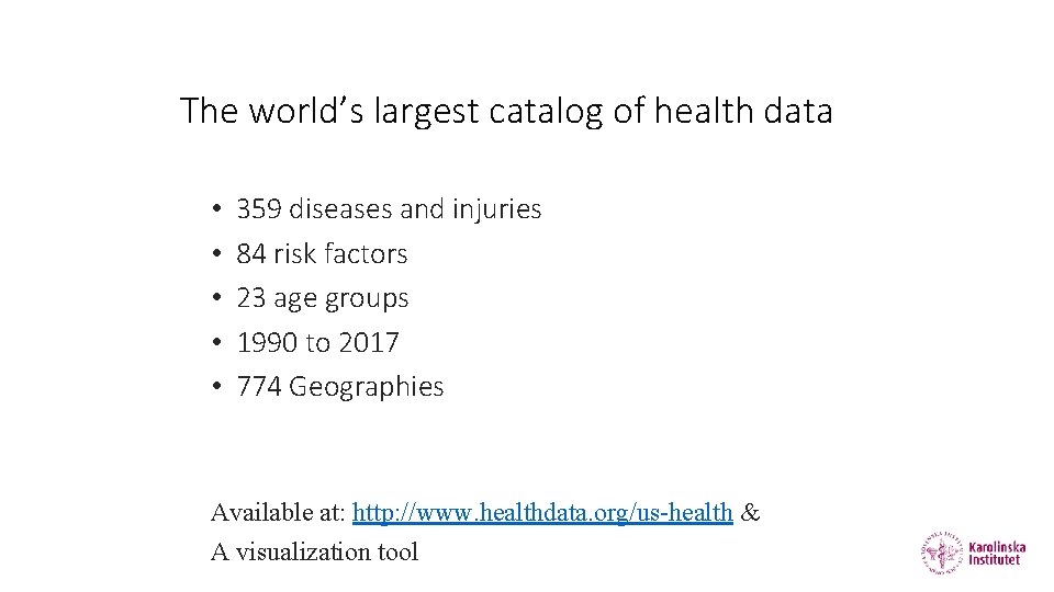 The world’s largest catalog of health data • • • 359 diseases and injuries