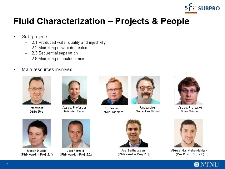 SUBPRO Fluid Characterization – Projects & People • Sub-projects: – – • 2. 1