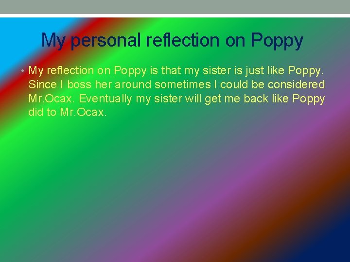 My personal reflection on Poppy • My reflection on Poppy is that my sister