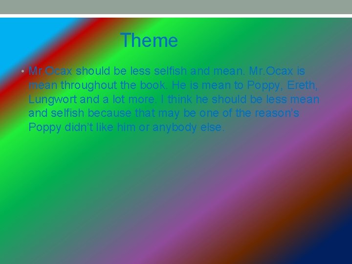 Theme • Mr. Ocax should be less selfish and mean. Mr. Ocax is mean