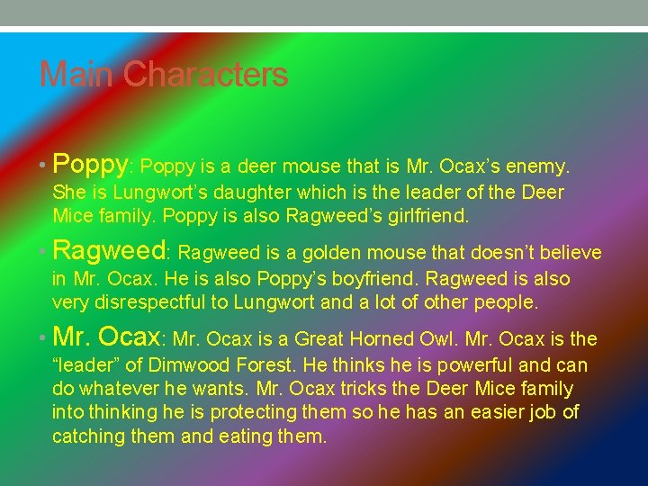 Main Characters • Poppy: Poppy is a deer mouse that is Mr. Ocax’s enemy.