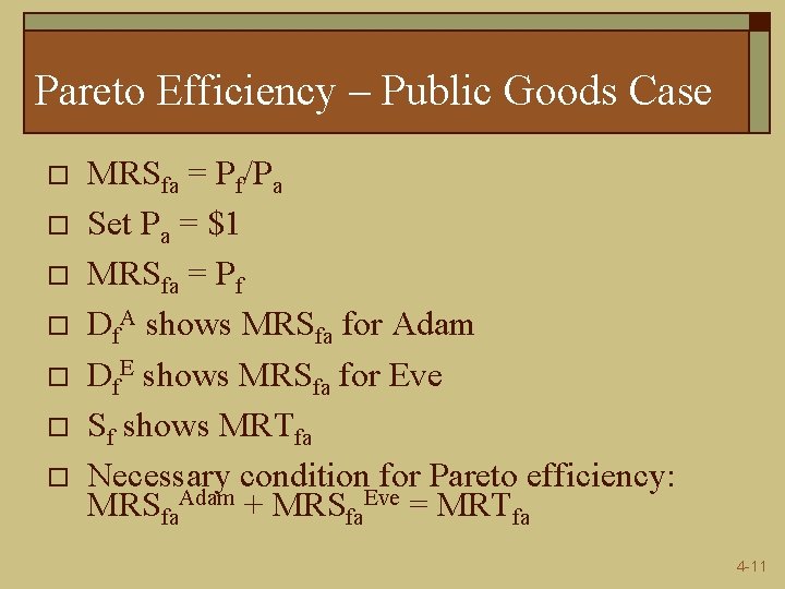 Pareto Efficiency – Public Goods Case o o o o MRSfa = Pf/Pa Set