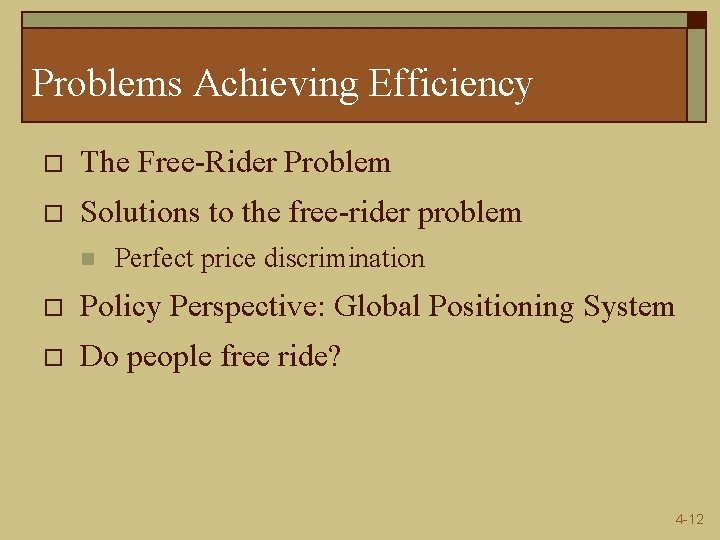 Problems Achieving Efficiency o The Free-Rider Problem o Solutions to the free-rider problem n