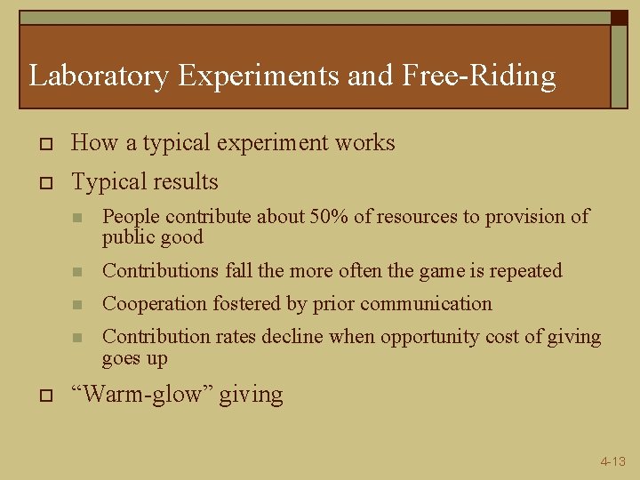 Laboratory Experiments and Free-Riding o How a typical experiment works o Typical results o