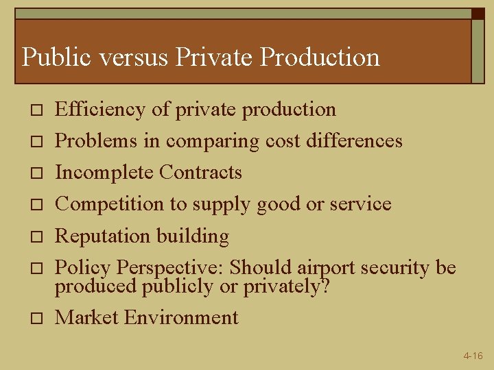 Public versus Private Production o o o o Efficiency of private production Problems in