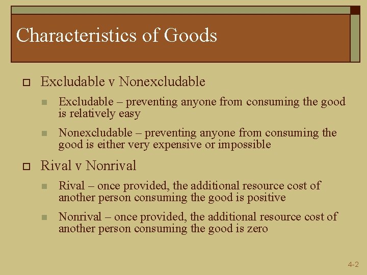 Characteristics of Goods o o Excludable v Nonexcludable n Excludable – preventing anyone from