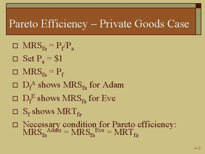 Pareto Efficiency – Private Goods Case o o o o MRSfa = Pf/Pa Set