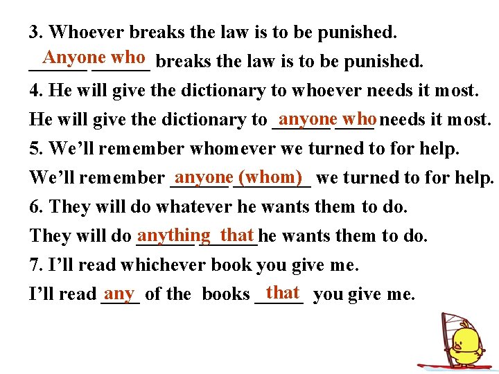 3. Whoever breaks the law is to be punished. Anyone who ______ breaks the