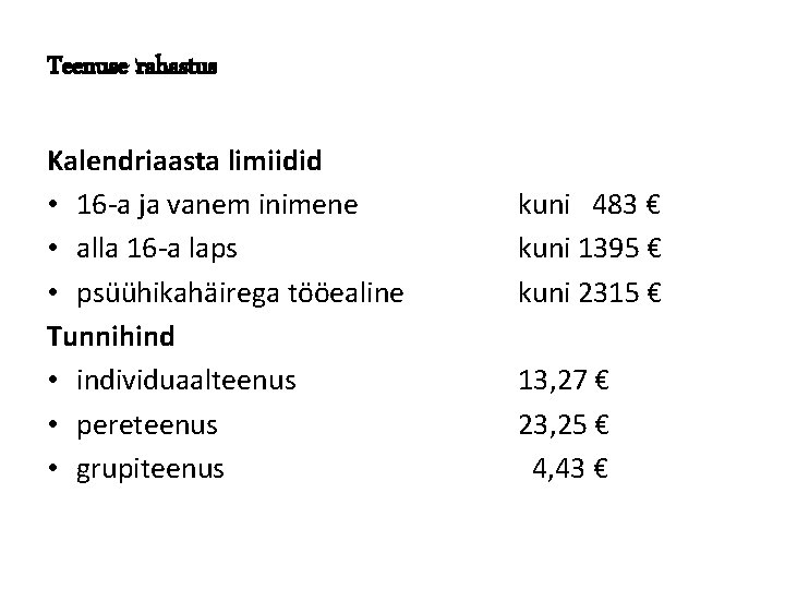 Teenuse rahastus Kalendriaasta limiidid • 16 -a ja vanem inimene • alla 16 -a