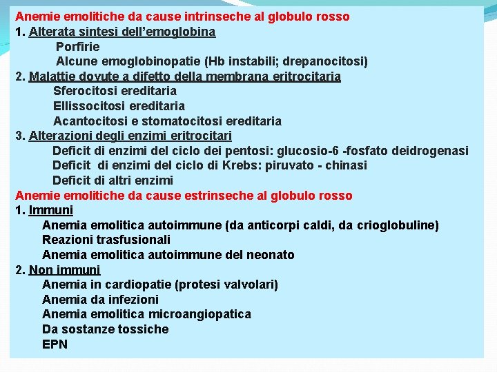 Anemie emolitiche da cause intrinseche al globulo rosso 1. Alterata sintesi dell’emoglobina Porfirie Alcune