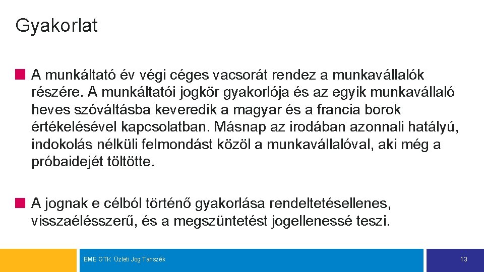 Gyakorlat A munkáltató év végi céges vacsorát rendez a munkavállalók részére. A munkáltatói jogkör