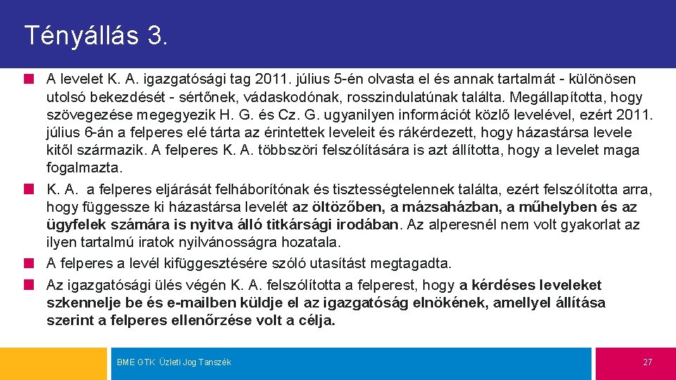 Tényállás 3. A levelet K. A. igazgatósági tag 2011. július 5 -én olvasta el