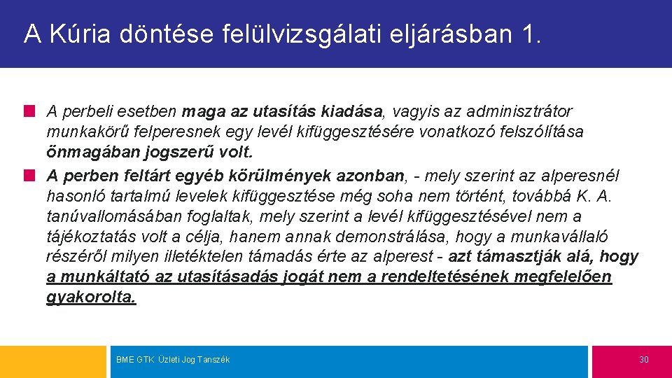 A Kúria döntése felülvizsgálati eljárásban 1. A perbeli esetben maga az utasítás kiadása, vagyis