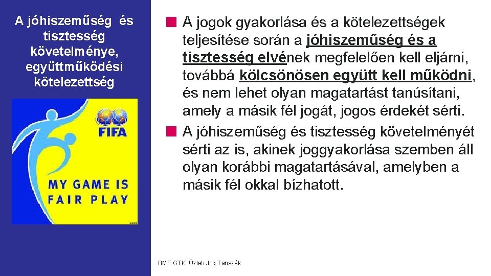 A jóhiszeműség és tisztesség követelménye, együttműködési kötelezettség A jogok gyakorlása és a kötelezettségek teljesítése