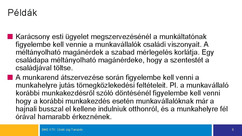 Példák Karácsony esti ügyelet megszervezésénél a munkáltatónak figyelembe kell vennie a munkavállalók családi viszonyait.