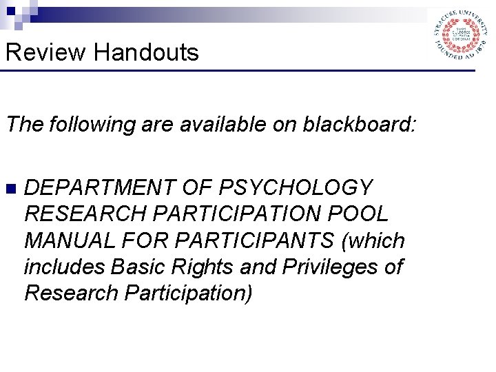 Review Handouts The following are available on blackboard: n DEPARTMENT OF PSYCHOLOGY RESEARCH PARTICIPATION
