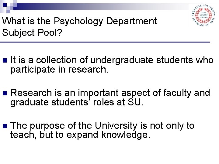 What is the Psychology Department Subject Pool? n It is a collection of undergraduate