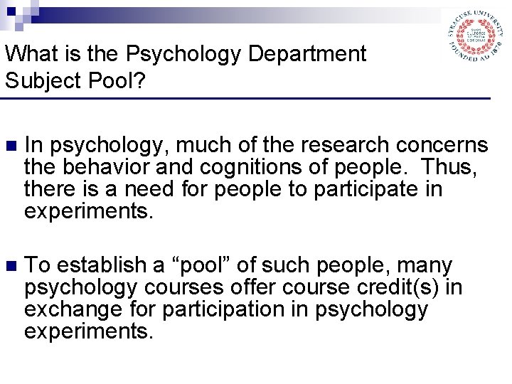 What is the Psychology Department Subject Pool? n In psychology, much of the research