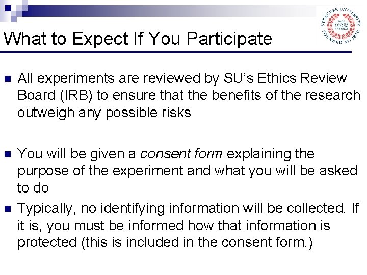 What to Expect If You Participate n All experiments are reviewed by SU’s Ethics