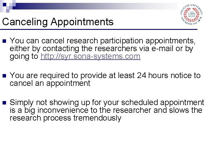 Canceling Appointments n You cancel research participation appointments, either by contacting the researchers via