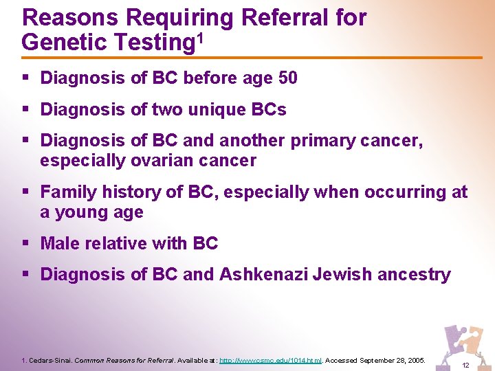 Reasons Requiring Referral for Genetic Testing 1 § Diagnosis of BC before age 50