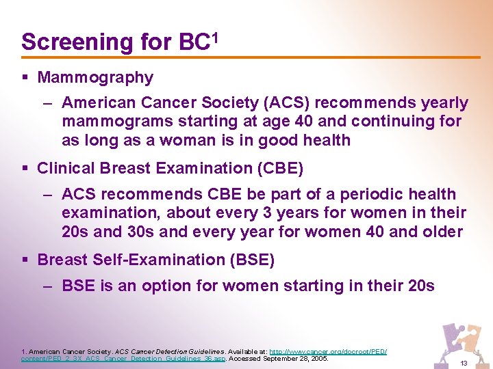 Screening for BC 1 § Mammography – American Cancer Society (ACS) recommends yearly mammograms