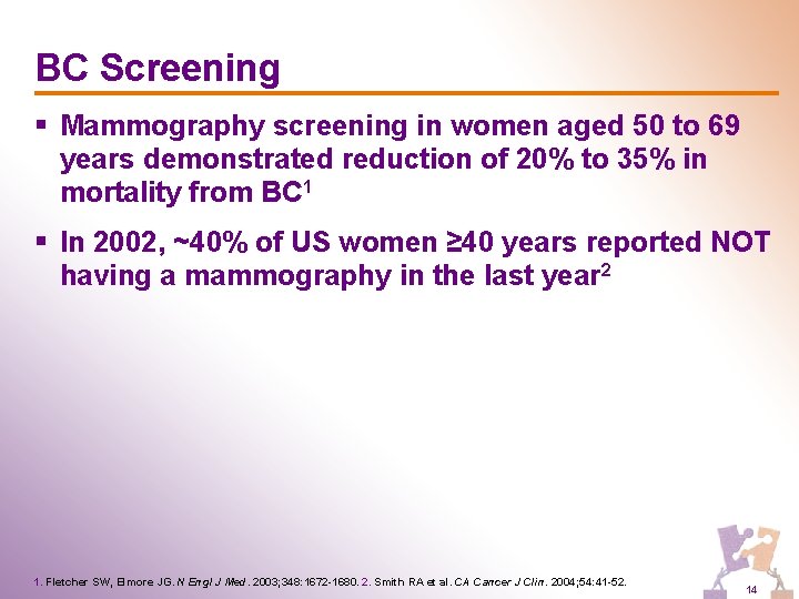 BC Screening § Mammography screening in women aged 50 to 69 years demonstrated reduction