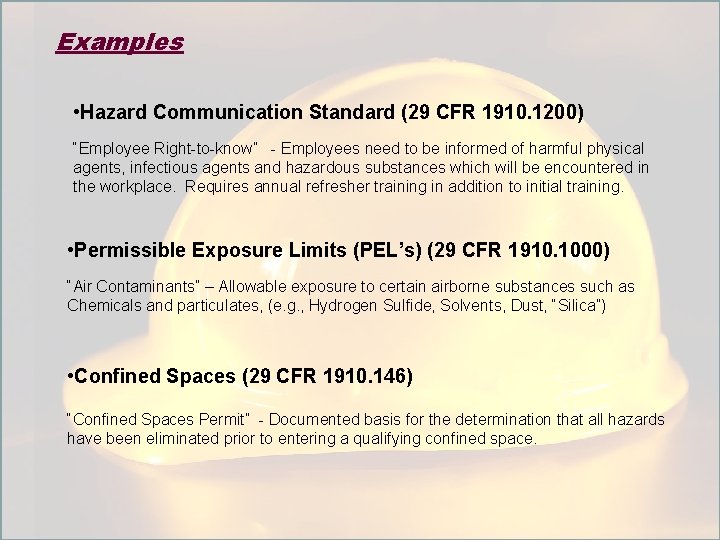 Examples • Hazard Communication Standard (29 CFR 1910. 1200) “Employee Right-to-know” - Employees need