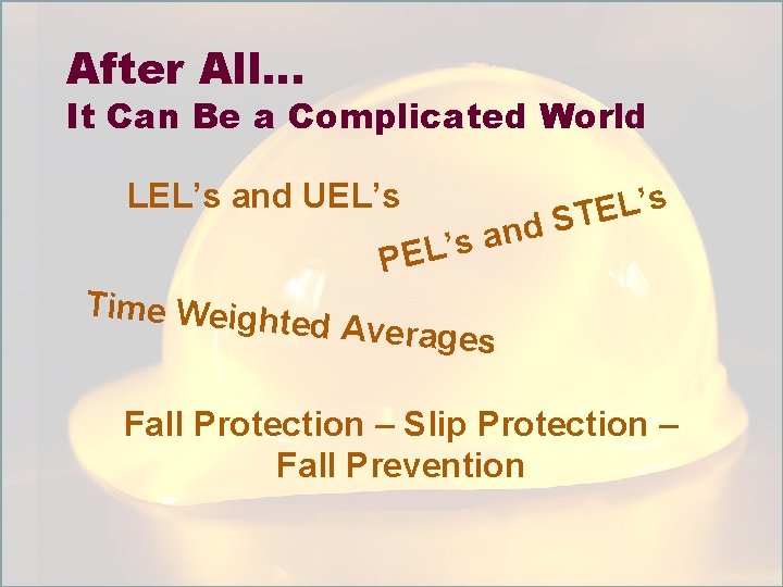 After All… It Can Be a Complicated World LEL’s and UEL’s s ’ L