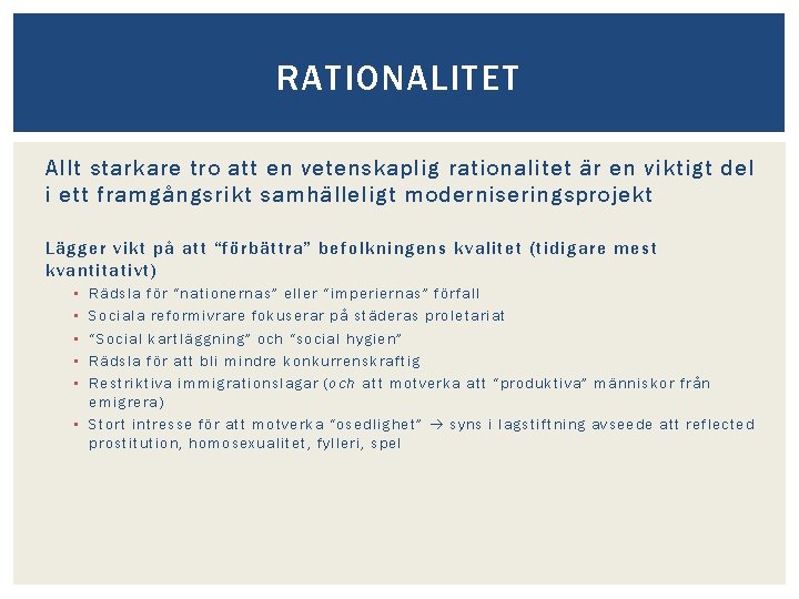 RATIONALITET Allt starkare tro att en vetenskaplig rationalitet är en viktigt del i ett