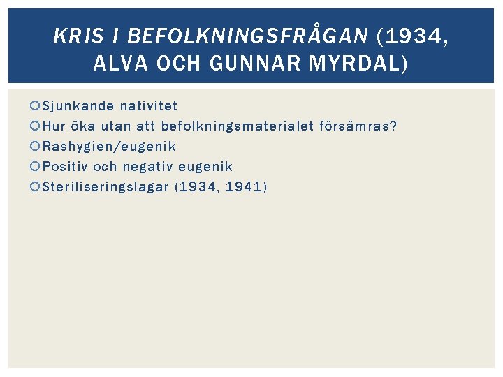 KRIS I BEFOLKNINGSFRÅGAN (1934, ALVA OCH GUNNAR MYRDAL) Sjunkande nativitet Hur öka utan att