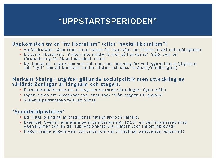 “UPPSTARTSPERIODEN” Uppkomsten av en “ny liberalism” (eller “social-liberalism”) § Välfärdsstater växer fram inom ramen